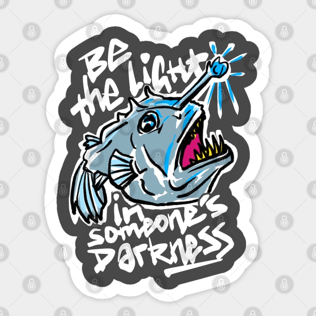 Anglerfish Light Darkness "Be the Light in Someone's Darkness" Sticker by sketchnkustom